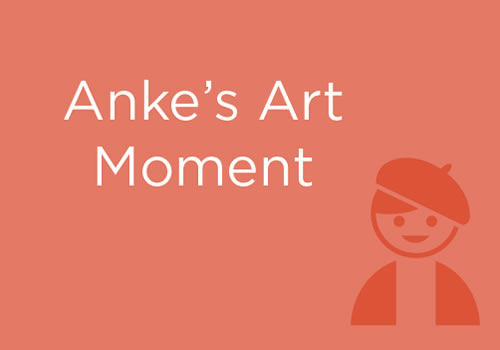 Anke’s Art Moment